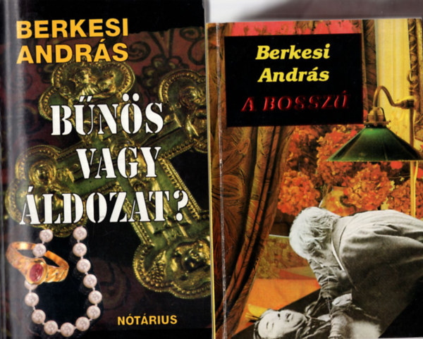 Berkesi Andr�s - 2 db Berkesi Andr�s k�nyv ( egy�tt ) 1. A bossz�, 2. B�n�s vagy �ldozat?