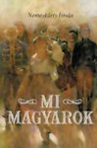 Nemesk�rty Istv�n - Mi magyarok