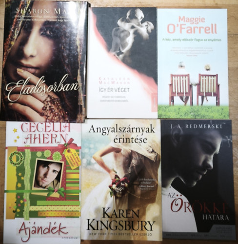 Karen Kingsbury, Cecelia Ahern, Maggie O'Farrell, Kathleen Macmahon Sharon Maas - 5db romantikus, meghat� reg�ny - Elad�sorban, Angyalsz�rnyak �rint�se, Aj�nd�k, Az �r�kk� hat�rai, A k�z, amely el�sz�r fogta az eny�met, �gy �r v�get