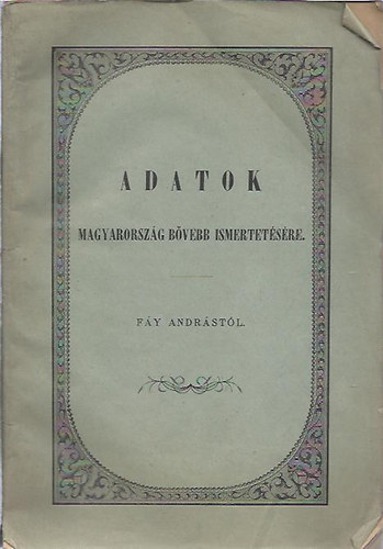 Adatok Magyarorszg bvebb ismertetsre (reprint)