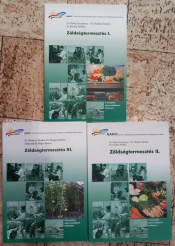 Dr. Takácsné dr. Hajós Mária Füstös Zs.-Dr. Hodossi S.-Dr. Kovács A. - Zöldségtermesztés I-III. - A középfokú agrárszakképzés tankönyve