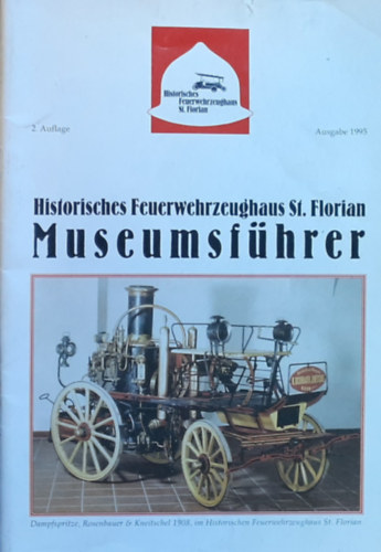 Historisches Feuerwehrzeughaus St. Florian Museumsf�hrer - T�zolt� M�reumos katal�gus