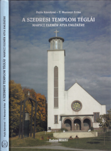 Marycz Elemr - A szedresi templom tgli (Marycz Elemr atya emlkre)