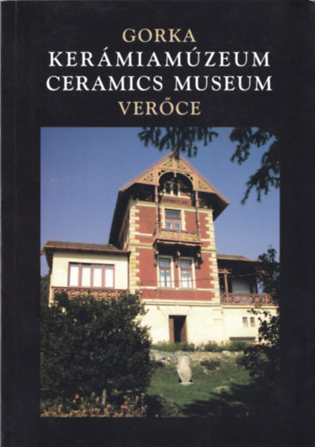 Klemmné Németh Zsuzsa (szerk.) - Gorka Kerámiamúzeum - Ceramics Musem (Verőce)