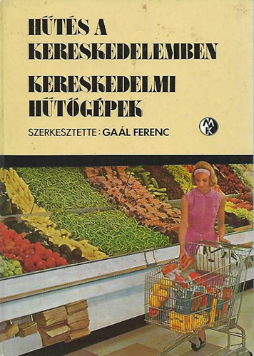 Gal Ferenc  (szerk) - Hts a kereskedelemben - Kereskedelmi htgpek