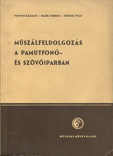 Fontos Kálmán; Márk Ferenc; Rőder Iván - Műszálfeldolgozás a pamutfonó- és szövőiparban
