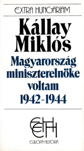 Kllay Mikls - Magyarorszg miniszterelnke voltam 1942-1944 II. ktet