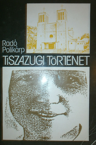 Rado Polik�rp - Tiszazugi t�rt�net