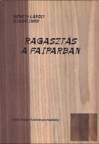 Dr. Szab Imre; dr. Nmeth Kroly - Ragaszts a faiparban