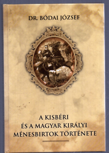 Dr. Bdai Jzsef - A kisbri s a magyar kirlyi mnesbirtok trtnete