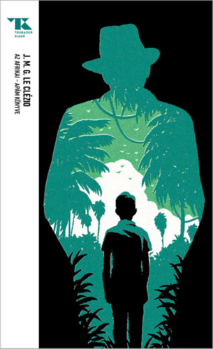 Jean-Marie Gustave Le Cl�zio - Az afrikai - Ap�m k�nyve