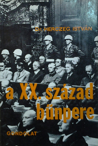 Dr. Herczeg István - A XX. század bűnpere