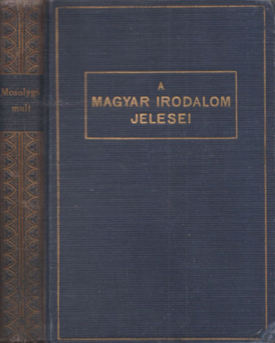A magyar irodalom jelesei - Mosolyg� m�lt, A szabads�gharct�l a vil�gh�bor�ig