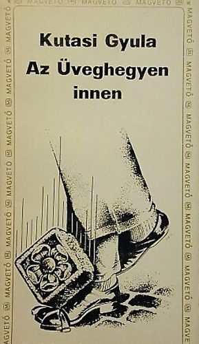 Kutasi Gyula - Az �veghegyen innen