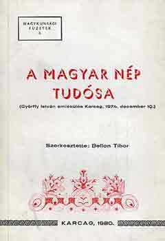 Bellon Tibor  (szerk.) - A magyar np tudsa (Gyrffy Istvn emlkls Karcag, 1974.)