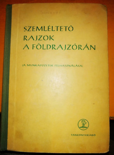 Tokody Klra  (szerk.) - Szemlltet rajzok a fldrajzrn (A munkafzetek felhasznlsa)