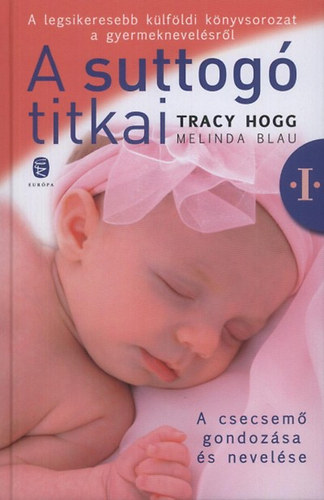 Tracy Hogg Melinda Blau - A suttog titkai I. (A csecsem gondozsa s nevelse)