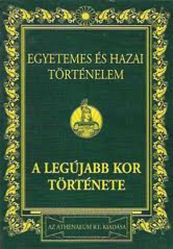 A leg�jabb kor t�rt�nete (Egyetemes �s hazai t�rt�nelem 4.)
