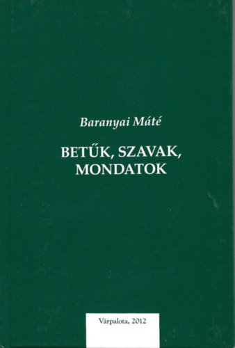 Baranyai Máté - Betűk, szavak, mondatok