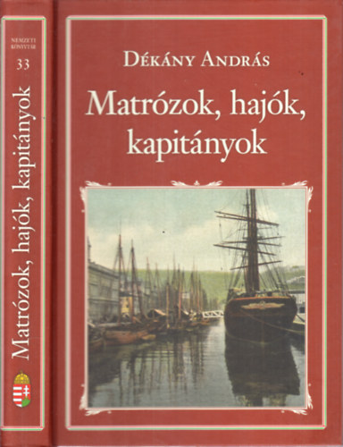 Dékány András - Matrózok, hajók, kapitányok (Nemzeti könyvtár 33)