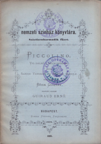 Nuitter Károly, Böhm Gusztáv, Guiraud Ernő Sardou Victorien - Piccolino - Vig dalmű 3 felvonásban (Nemzeti szinház könyvtára 113.füzet)