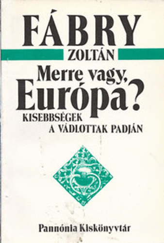 SZERZ Fbry Zoltn - Merre vagy, Eurpa? KISEBBSGEK A VDLOTTAK PADJN/VLOGATOTT ESSZK, JSGCIKKEK 1922-1970