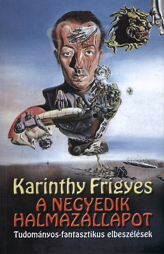 Karinthy Frigyes - A negyedik halmazllapot - Tudomnyos-fantasztikus elbeszlsek