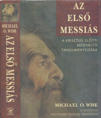Michael O. Wise - Az els Messis - A Krisztus eltti megvlt tanulmnyozsa