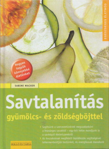 Sabine Wacker - Savtalants gymlcs- s zldsgbjttel (Egszsges letmd)