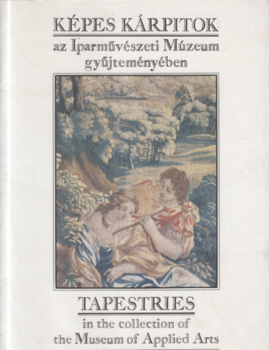 Képes kárpitok az Iparművészeti Múzeum gyűjteményében - Tapestries in the collection of the Museum of Applied Arts
