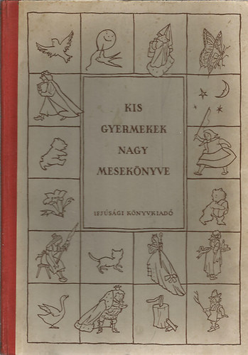 Ifjuság Könyvkiadó - Kis gyermekek nagy mesekönyve