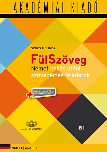 Szűcs Melinda (szerk.) - FülSzöveg - Német hallás utáni szövegértés feladatok - Alapfok (B1) + virtuális melléklet