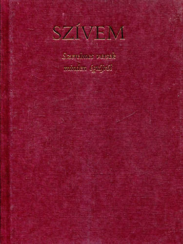 Borbély Sándor vál. - Szívem - Szerelmes versek minden égtájról (Feledy Gyula rajzaival)
