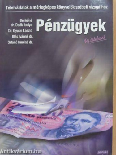 Benkn Dr. Dek Ibolya - Dr. Gyulai Lszl - Pnzgyek - Ttelvzlatok a mrlegkpes knyvelk szbeli vizsgihoz - J TTELEK!