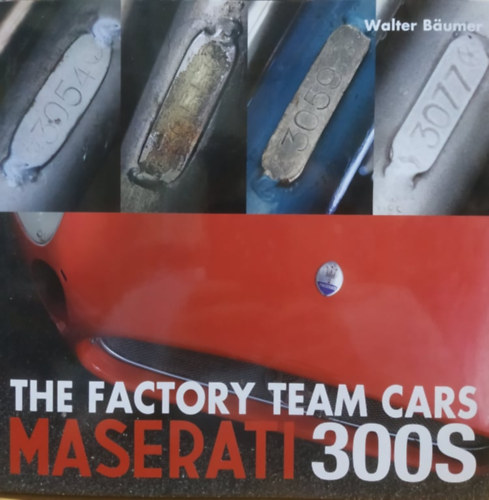 Walter B�umer (Walter Baumer) - Maserati 300S - The Factory Team Cars