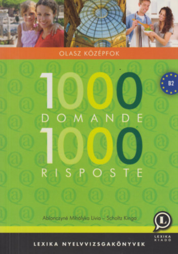 Scholtz Kinga; Dr. Ablonczyn Mihlyka Lvia - 1000 Domande 1000 Risposte - Olasz kzpfok