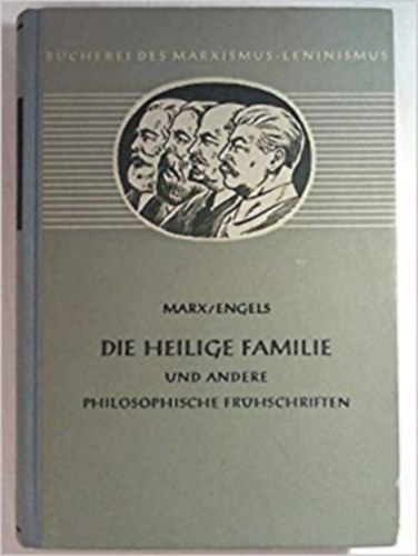 Friedrich Engels Karl Marx - Die heilige Familie und andere philosophische Frühschriften