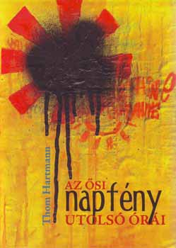 Thom Hartmann - Az si napfny utols ri