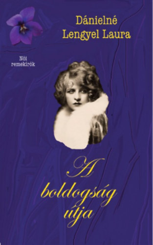 Dánielné Lengel Laura - A boldogság útja