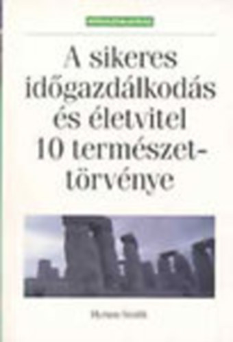 Hyrum Smith - A sikeres id�gazd�lkod�s �s �letvitel 10 term�szett�rv�nye (Id�gazd�lkod�s)