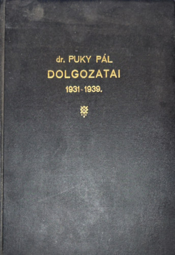 Dr. Puky Pál - dr. Puky Pál - dr. Puky Pál dolgozatai 1931-1939