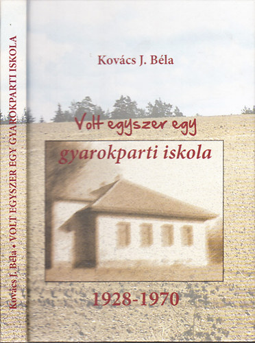Kovcs J. Bla  (szerk.) - Volt egyszer egy gyarokparti iskola (1928-1970)