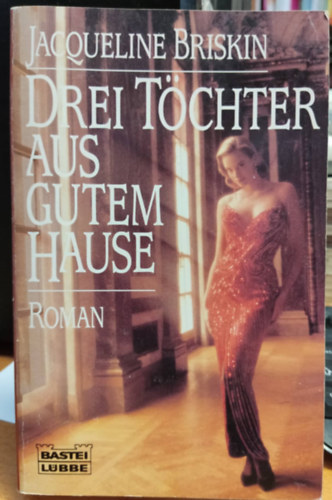 Jacqueline Briskin - Drei Tchter aus gutem Hause - Bastei-Lbbe Taschenbuch Band 12 261