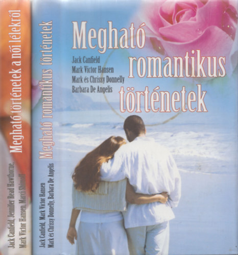 Mark Victor Hansen Jack Canfield - Meghat� romantikus t�rt�netek - Meghat� t�rt�netek a n�i l�lekr�l - 2db m�