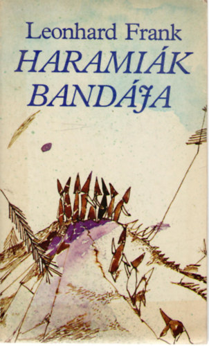 Leonhard Frank - Haramiák bandája