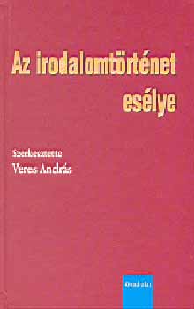 Veres András - Az irodalomtörténet esélye