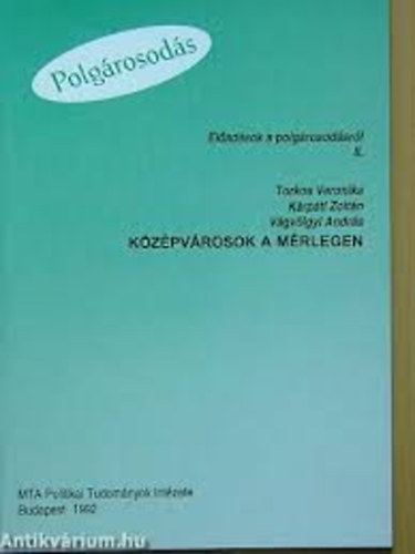 Dr. K�rp�ti Zolt�n; Etal.; Torkos Veronika - Polg�rosod�s II. - K�z�pv�rosok a m�rlegen