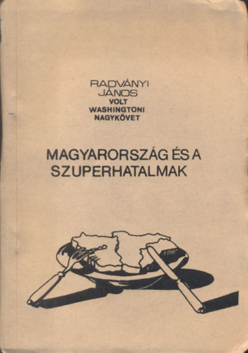Radv�nyi J�nos - Magyarorsz�g �s a szuperhatalmak (szamizdat)
