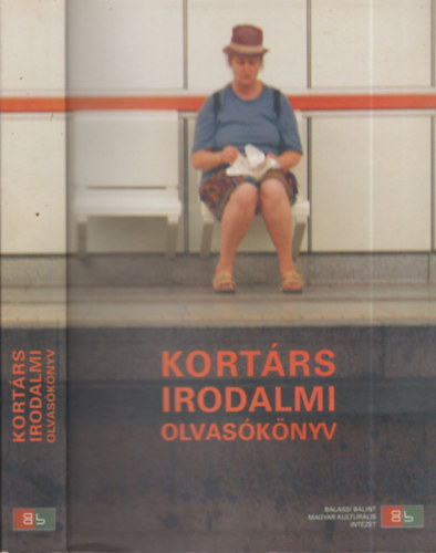 Menyh�rt Anna  (szerk.) - Kort�rs irodalmi olvas�k�nyv (Szemelv�nyek, �r�portr�k, bibliogr�fia)