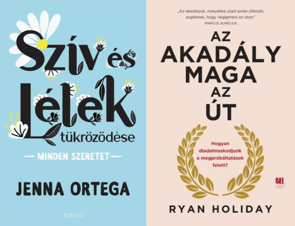 Ryan Holiday, Jenna Ortega - 2 m problmamegoldsrl s nbizalom nvelsrl: Az akadly maga az t - Hogyan diadalmaskodjunk a megprbltatsok felett? + Szv s Llek tkrzdse
